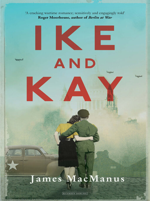 Title details for Ike and Kay by James MacManus - Available